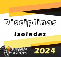Disciplinas Isoladas – Legislação Destacada 2024