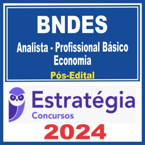 BNDES (Analista – Profissional Básico – Economia) Pós Edital – Estratégia 2024