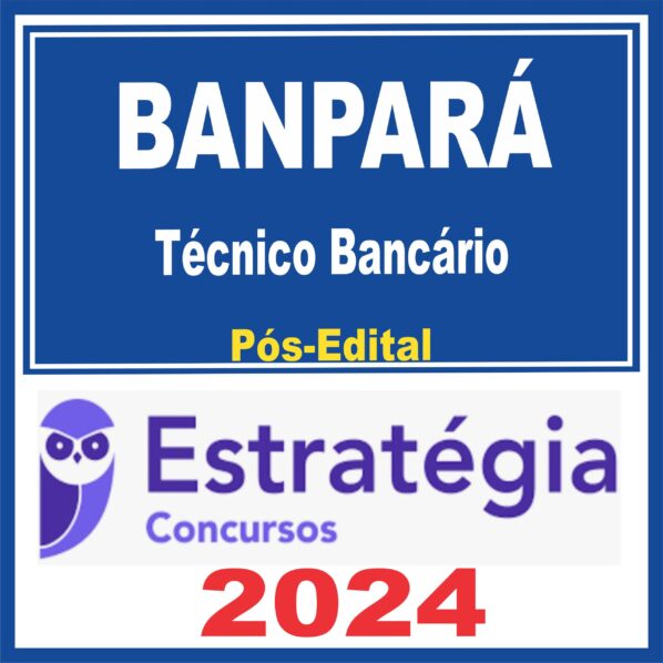 BANPARÁ (Técnico Bancário + PASSO) Pós Edital – Estratégia 2024