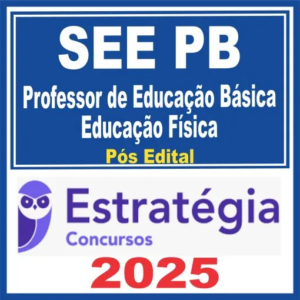 SEE PB (Professor de Educação Básica – Educação Física) Pós Edital – Estratégia 2025