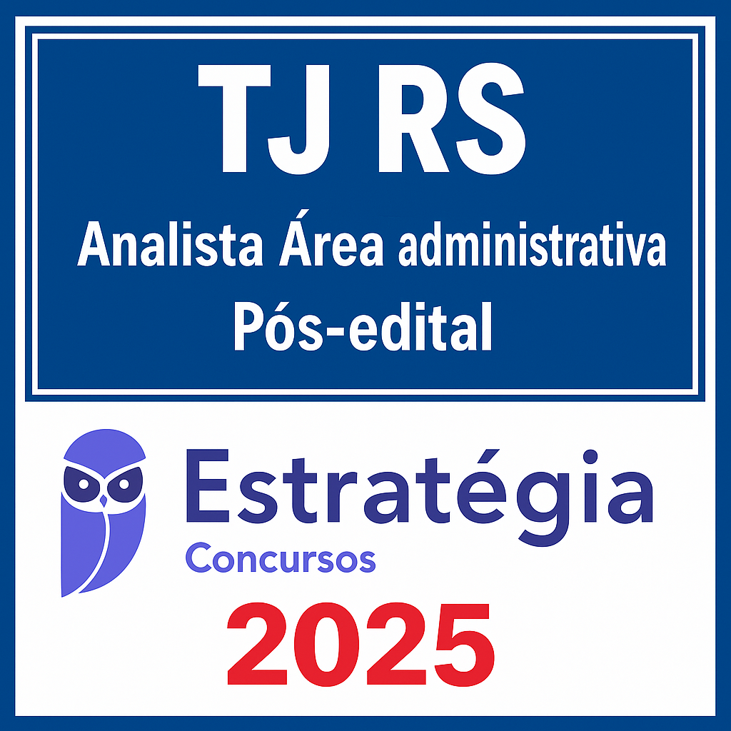 TJ RS - Estrategia - Pós Edital - 2025 - (Analista Judiciário - Área Administrativa) Pacotaço - Pacote Teórico + Passo Estratégico - Rateio TJRS Tribunal Rio Grande do Sul Pósedital
