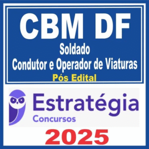 CBM DF (Soldado – Condutor e Operador de Viaturas) Pós Edital – Estratégia 2025