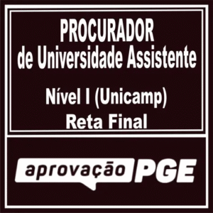 Procurador da Universidade Assistente (Nível I Unicamp) Reta Final – Aprovação PGE 2025