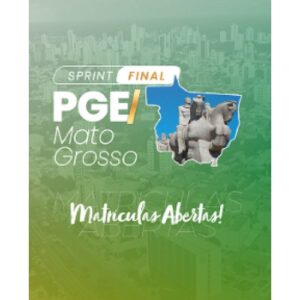 PGE MT  - SPRINT FINAL (REVISÃO PGE 2025) - PGE MATO GROSSO