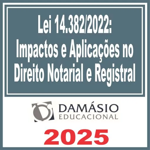 Lei 14.382/2022: Impactos e Aplicações no Direito Notarial e Registral – Damásio 2025