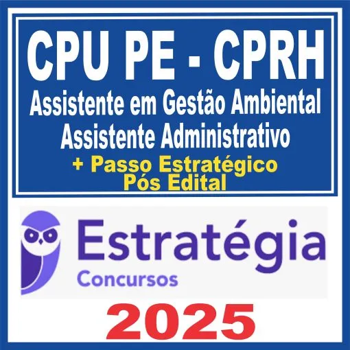 CPU PE – CPRH (Assistente em Gestão Ambiental – Assistente Administrativo + Passo) Pós Edital – Estratégia 2025