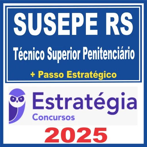 SUSEPE RS (Técnico Superior Penitenciário + Passo) Estratégia 2025 - Rateio PPRS Rio Grande do Sul PP RS Agepen RS