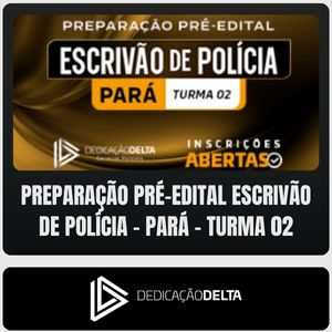 Preparação Pré-edital – Pará (Escrivão de Polícia Civil) Dedicação Delta 2026 - PC PA Policia Civil Policial PCPA