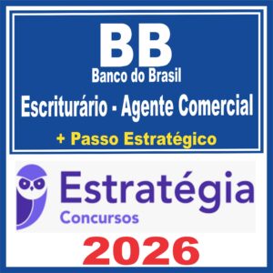 Banco do Brasil – BB (Escriturário – Agente Comercial + Passo) Estratégia 2026