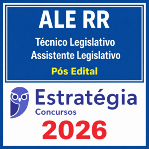 ALE RR Técnico Legislativo Assistente Legislativo Pós edital - Estratégia -  2026 - Rateio Assembleia Legislativa Roraima ALERR Pósedital